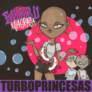 Turboprincesas (feat. MLAGRASA) (Explicit)