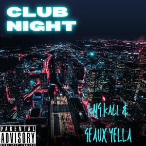 Club Night (feat. Geaux Yella) (Explicit)