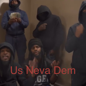 Us Neva Dem (Explicit)