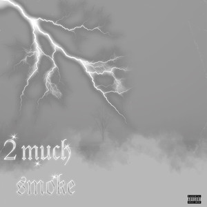 2 Much Smoke (Explicit)