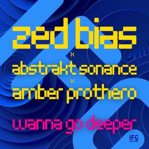 Wanna Go Deeper (Zed Bias 4x4 Remix)