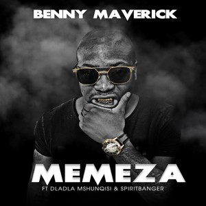 Memeza(feat. Dladla Mshunqisi & SpiritBanger)