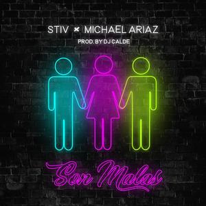 Son Malas (feat. Stiv & Michael Ariaz) (Explicit)