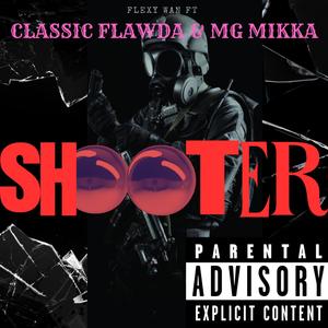 SHOOTER (feat. Classic Flawda & MG Mikka) (Explicit)
