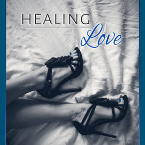 Healing Love – Deep Romance Music, Wedding Day, Endless Love, All Night Long, Deep Love, Sensual Music, Our Zone, Erotic Massage, Pure Touch