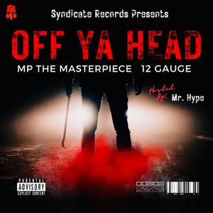 Off Ya Head (feat. 12 Gauge) (Explicit)
