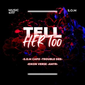 Tell Her Too (feat. Trouble Dee, Eikon Verse & Amyr) (Explicit)