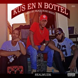 Kus & 'n Bottel (feat. Cooker, ChaZer & Juice)