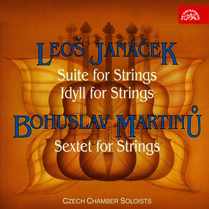Janáček: Suite for Strings, Idyll for Strings - Martinů: Sextet for Strings