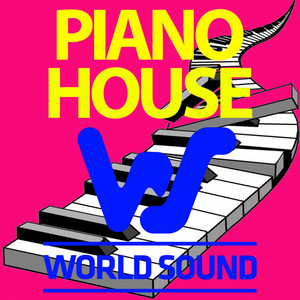 World Sound Presents: Piano House (Explicit)