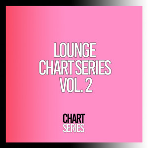 Lounge Chart Series, Vol. 2 (Explicit)