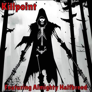 Killpoint (feat. Almighty Halfbreed) (Explicit)