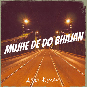 Mujhe De Do Bhajan