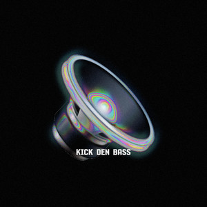 Kick Den Bass (Explicit)