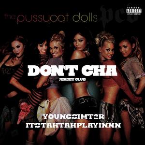 DON'T CHA (feat. ITSTAHTAHPLAYINNN) [Explicit]