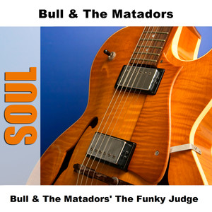 Bull & The Matadors' The Funky Judge