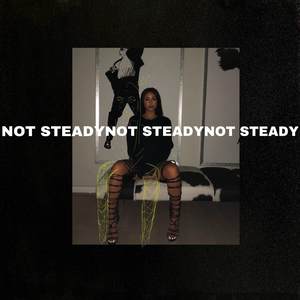 Not Steady (Explicit)