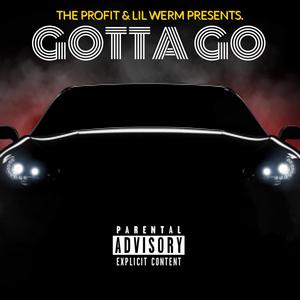 GOTTA GO (feat. LIL WERM) (Explicit)