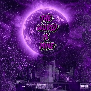 The World Is Mine (Explicit)