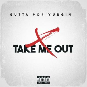 Take Me Out (feat. Gutta) (Explicit)