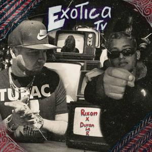 Exotica Tv (Rixon, Duran La R) [Explicit]