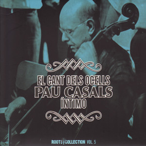 El Cant Dels Ocells Pau Casals Íntimo