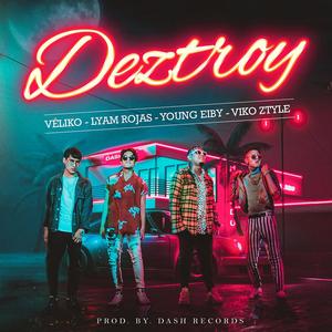 Deztroy (feat. Young Eiby, Véliko & Lyam Rojas)