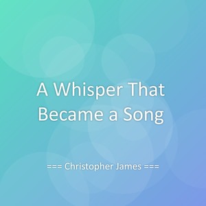 A Whisper That Became a Song