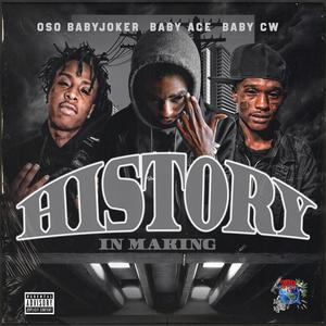 History In Making (feat. Baby Ace & Baby CW) (Explicit)
