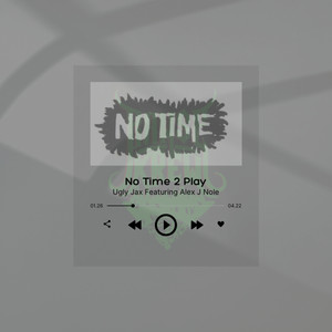 No Time 2 Play (Explicit)