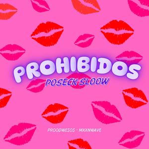 Prohibidos (feat. Proodwesos & Mxxnwave) (Explicit)