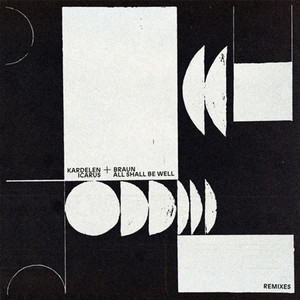 All Shall Be Well (KARDELEN + BRAUN Remix)