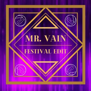 Mr. Vain (Festival Edit)