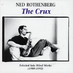 The Crux: Selected Solo Wind Works 1989-1992