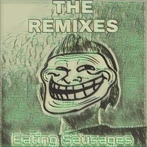 Eating Sausages (The Remixes) [Explicit]