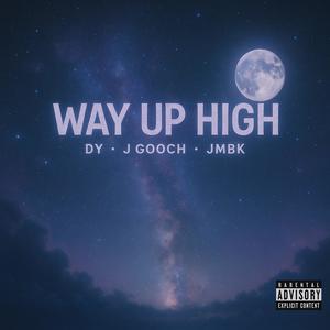Way Up High (feat. J Gooch & JMBK) (Explicit)
