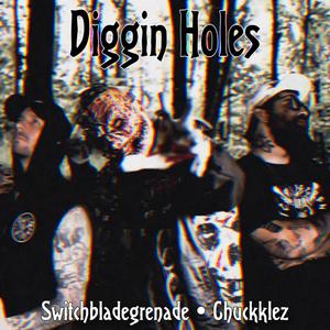 Diggin Holes (feat. Chuckklez) (Explicit)