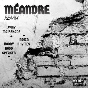 Méandre (feat. Indica Rhymes & Hoody Hood Speaker) [Remix] [Explicit]