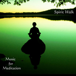 Spirit Walk (Music for Meditation)