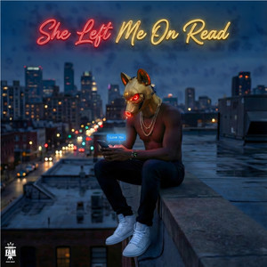 She Left Me On Read (Explicit)