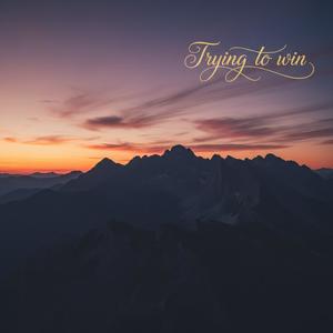 Trying to win (Explicit)