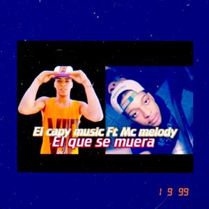 El Que Se Muere (feat. Mc Melody) [Explicit]