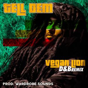 Vegan Lion - Tell Dem (Wardrobe Sounds Remix)