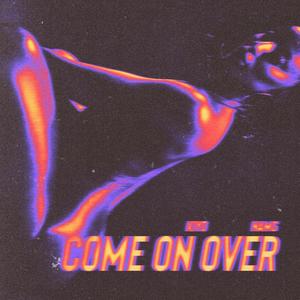 COME ON OVER (Explicit)