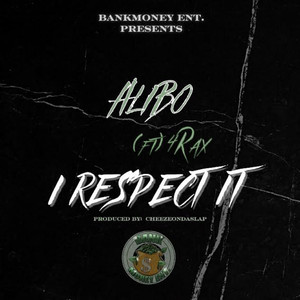 Bankmoney Ent. Presents Alibo - I Respect It (Explicit)