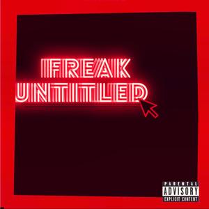 Freak Untitled (Explicit)