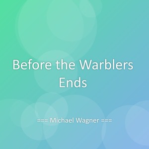 Before the Warblers Ends