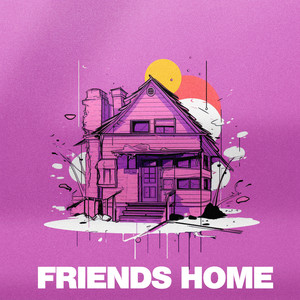 Friends Home (Explicit)