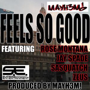 Feels So Good (feat. Rose Montana, Jay $Pade, Sasquatch & Zeus) (Explicit)