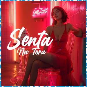 Senta Na Tora (Explicit)